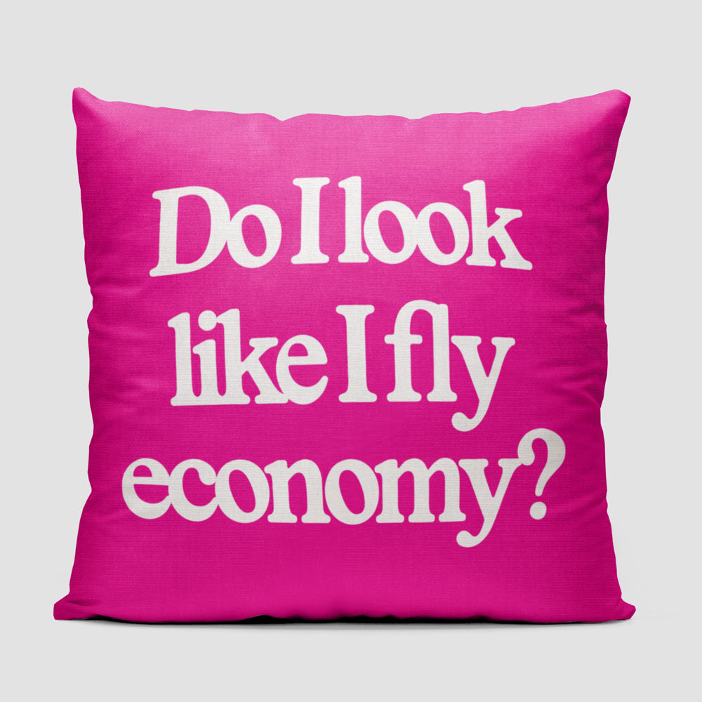 Do I Look Like I Fly Economy? - Throw Pillow