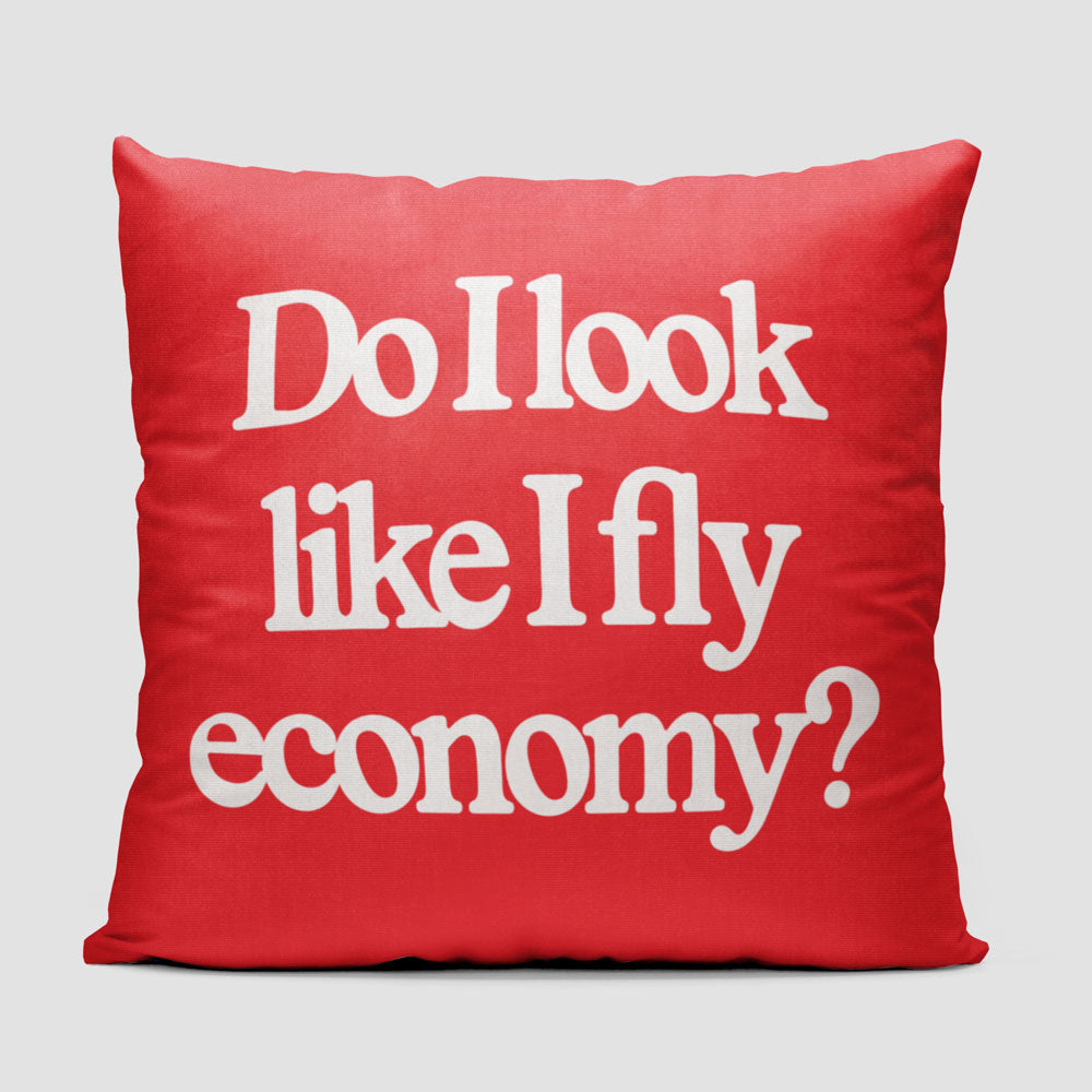 Do I Look Like I Fly Economy? - Throw Pillow