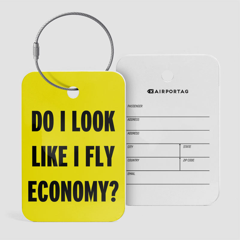 Do I Look Like I Fly Economy? - Luggage Tag