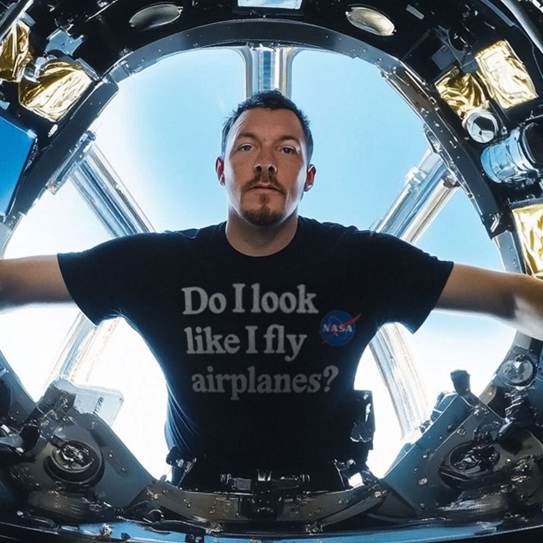 Do I Look like I Fly Airplanes - T-Shirt