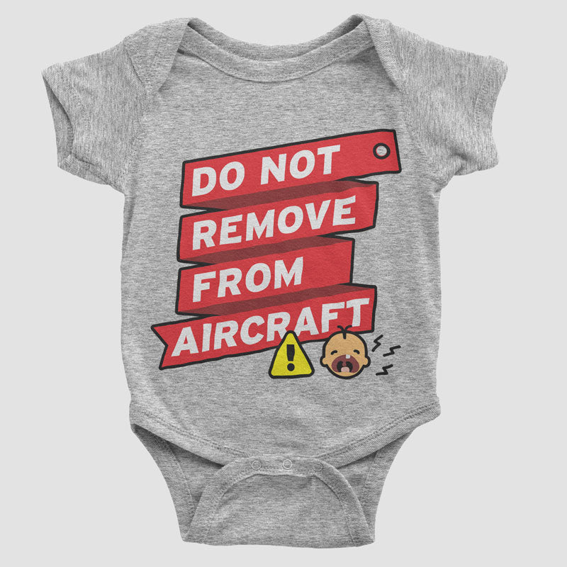 Do Not Remove From Aircraft - Baby Bodysuit
