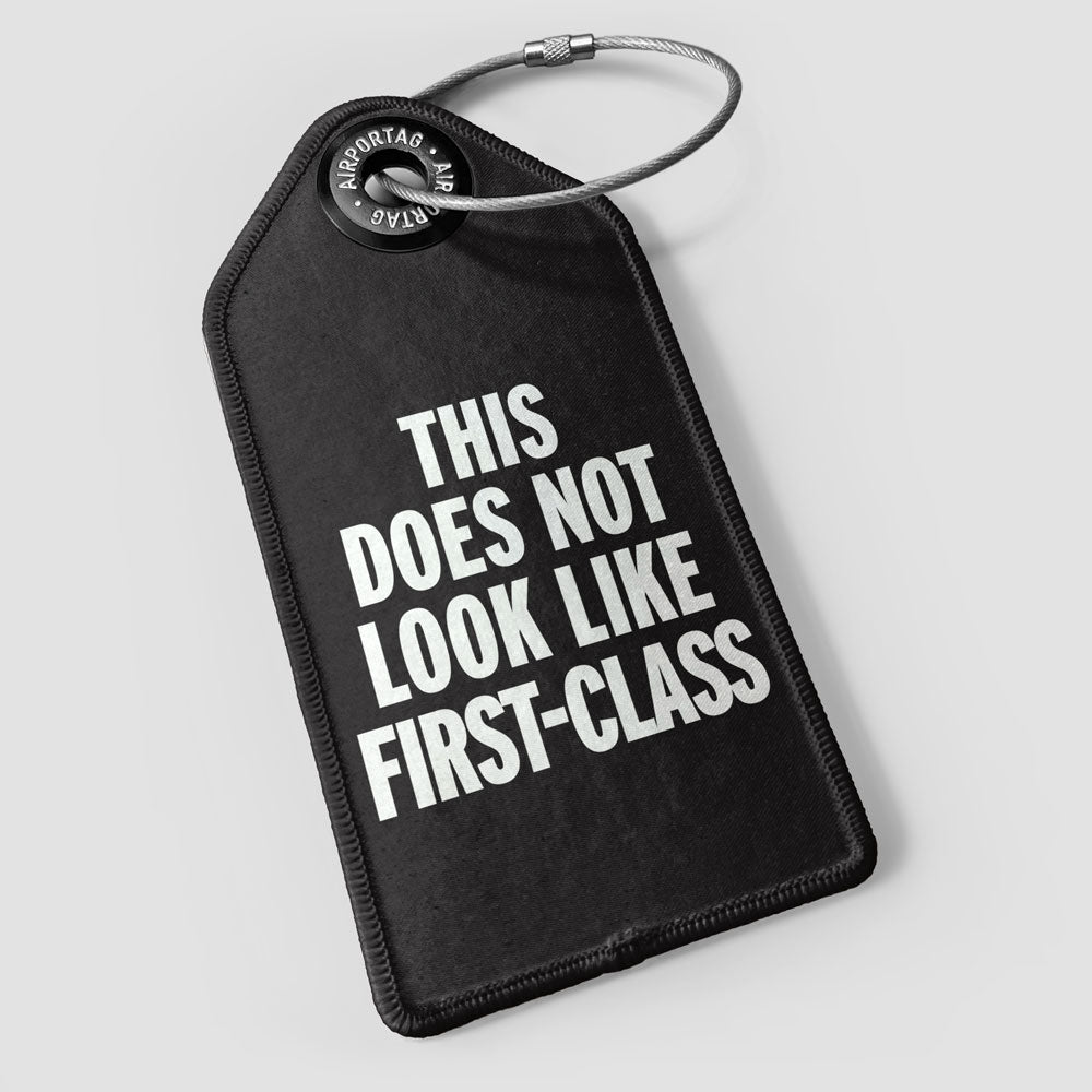 This Does Not Look Like First Class - Luggage Tag