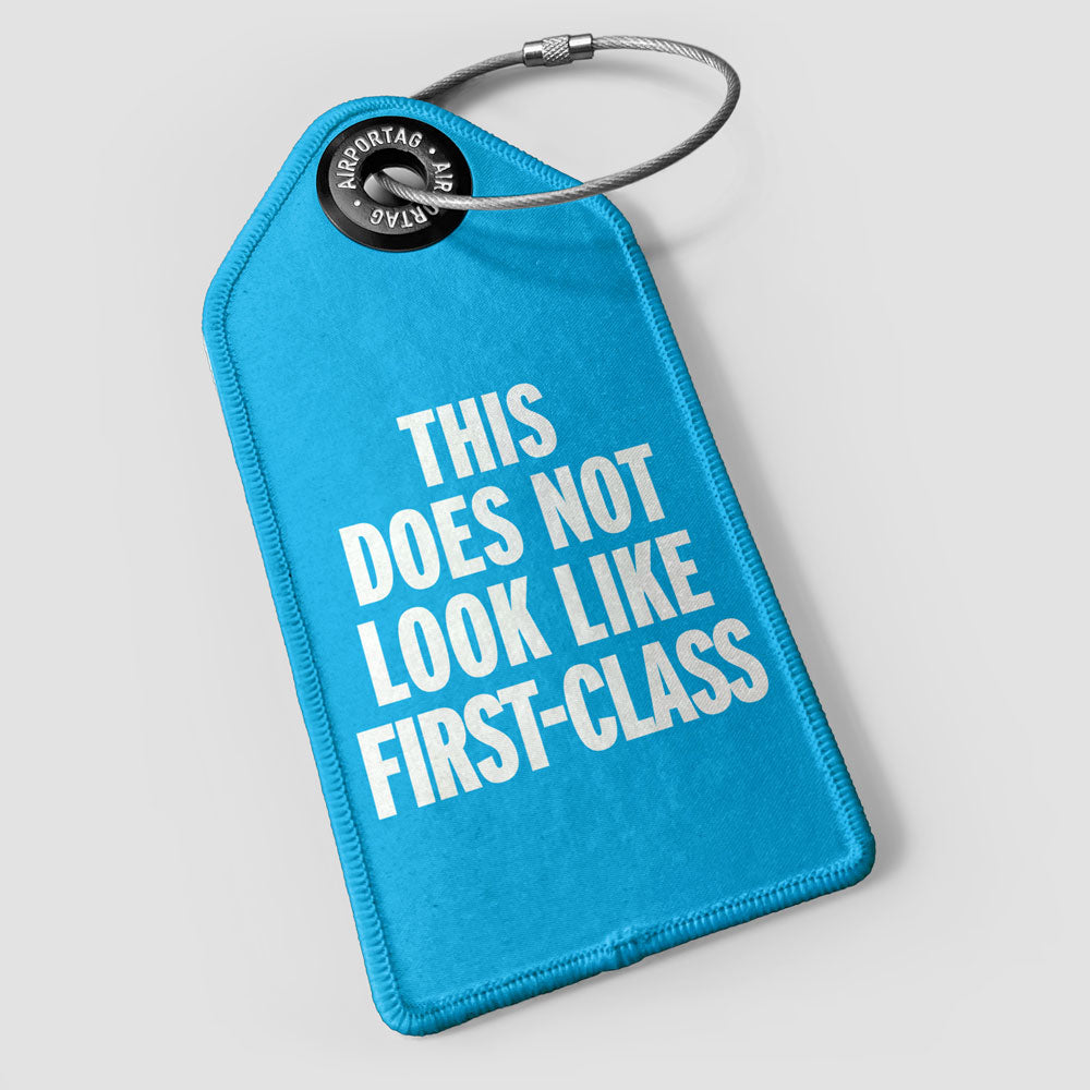 This Does Not Look Like First Class - Luggage Tag