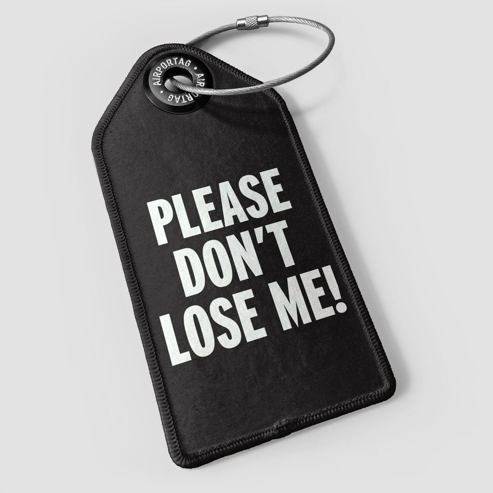 Please Don't Lose Me! - Luggage Tag
