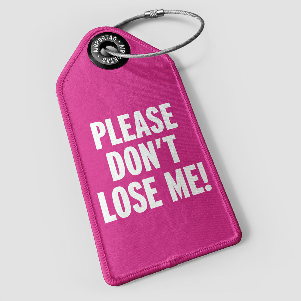 Please Don t Lose Me Luggage Tag