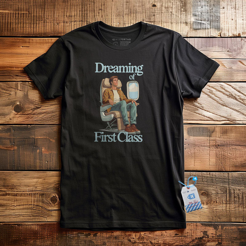 Dreaming of First Class - T-Shirt