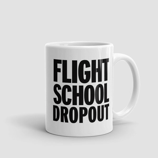 Flight School Dropout - Mug