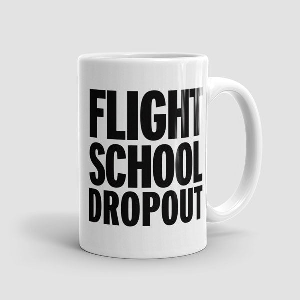 Flight School Dropout - Mug