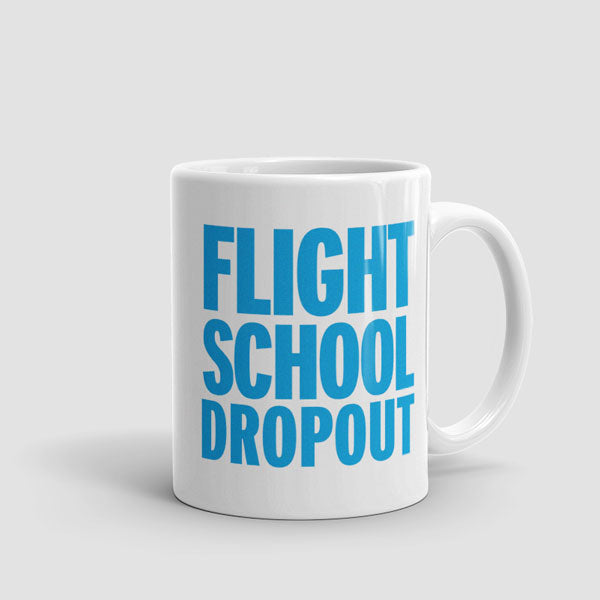 Flight School Dropout - Mug