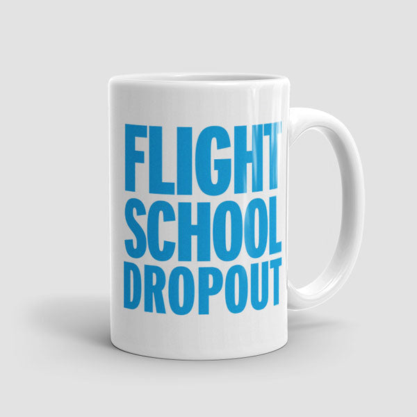 Flight School Dropout - Mug