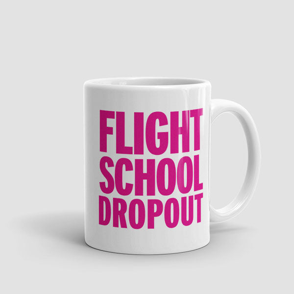 Flight School Dropout - Mug