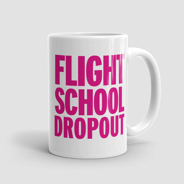 Flight School Dropout - Mug