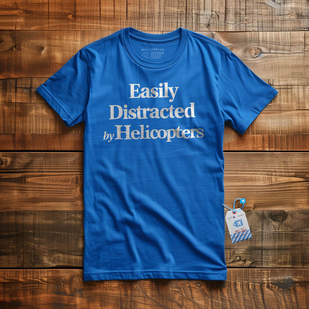 Easily Distracted By Helicopters - T-Shirt