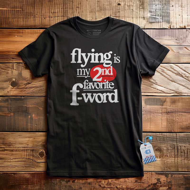 Flying Is My Second Favorite F-Word - Tシャツ