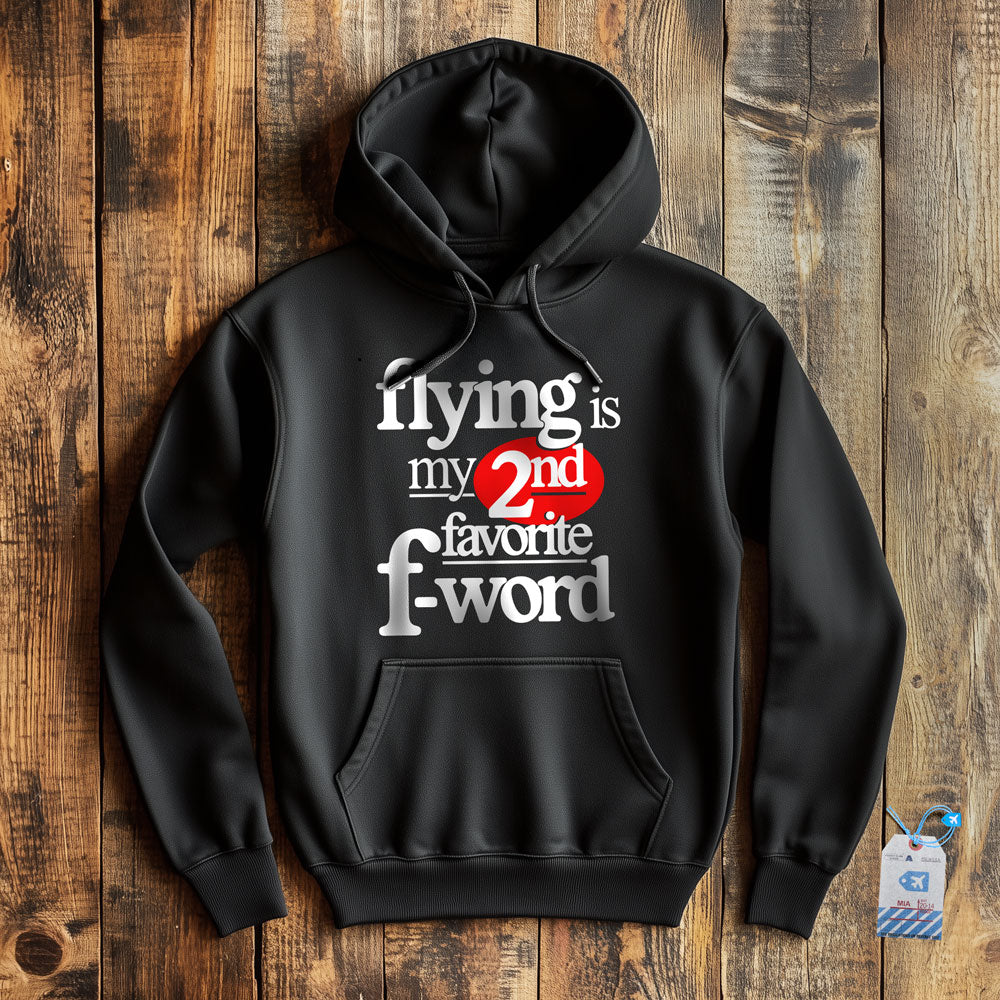 Flying Is My Second Favorite F-Word - Pullover Hoodie