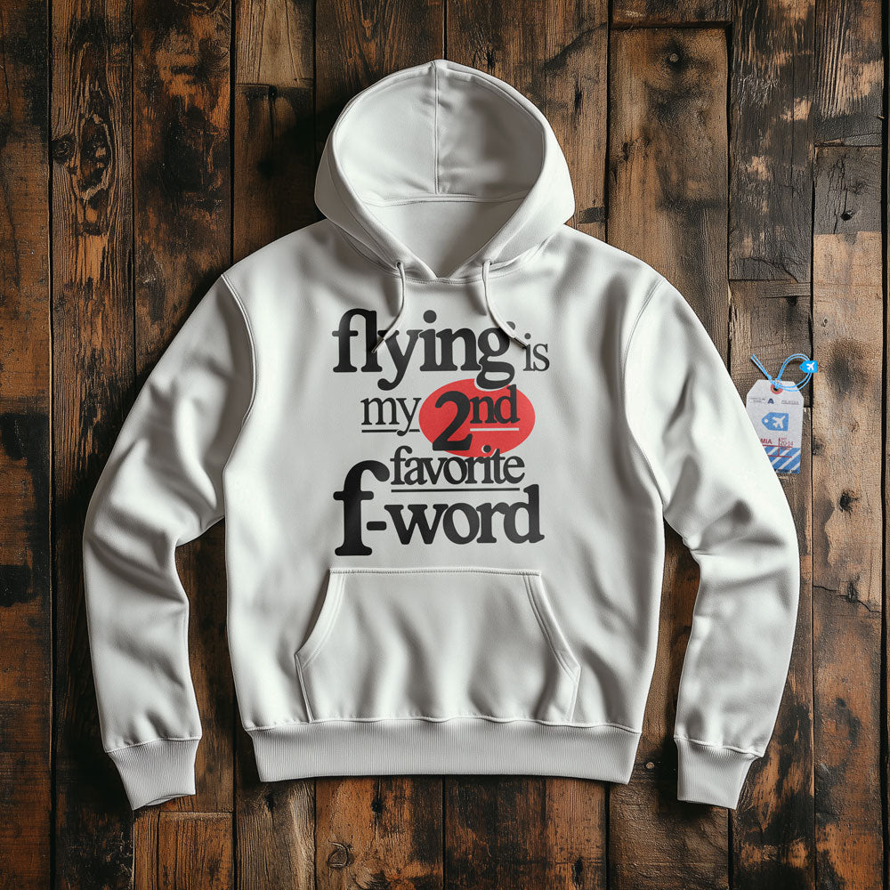 Flying Is My Second Favorite F-Word - Pullover Hoodie