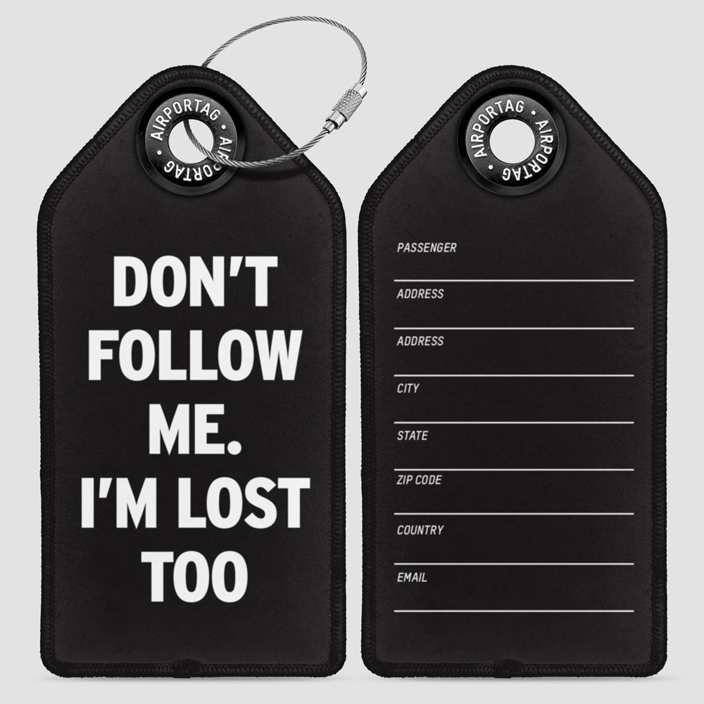 Don't Follow Me. I'm Lost Too - Luggage Tag