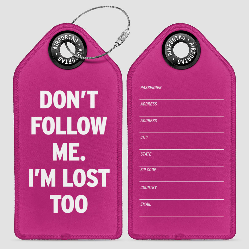 Don't Follow Me. I'm Lost Too - Luggage Tag