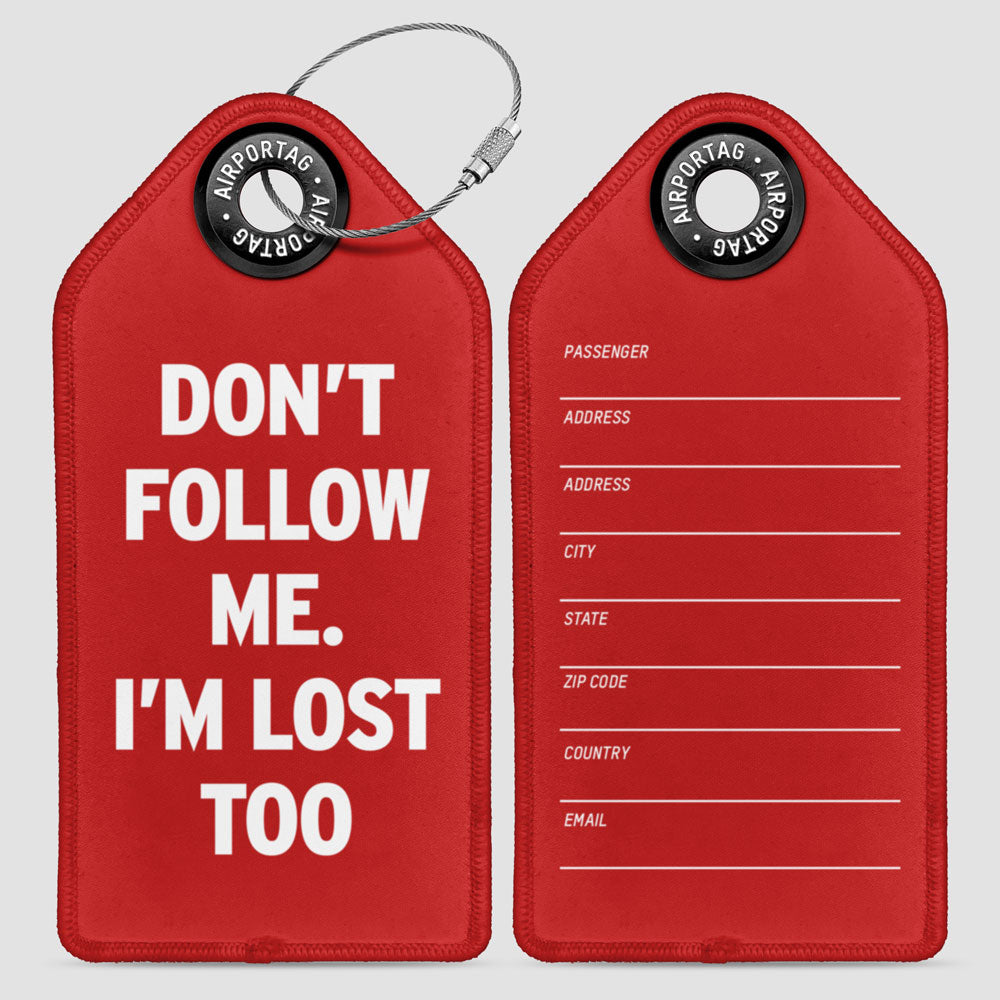 Don't Follow Me. I'm Lost Too - Luggage Tag