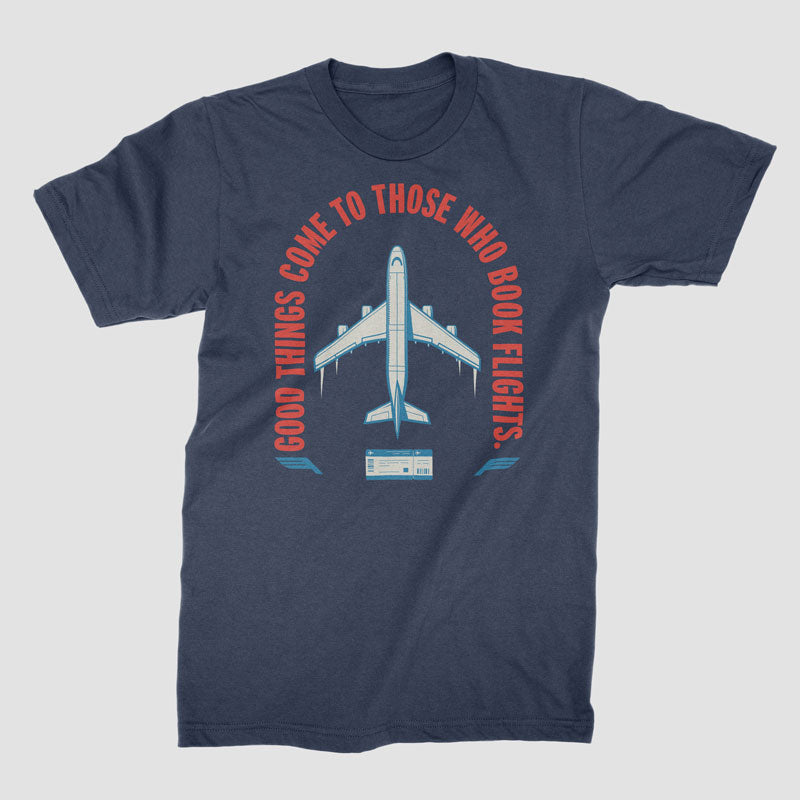 Good Things To Those Book Flight - T-Shirt