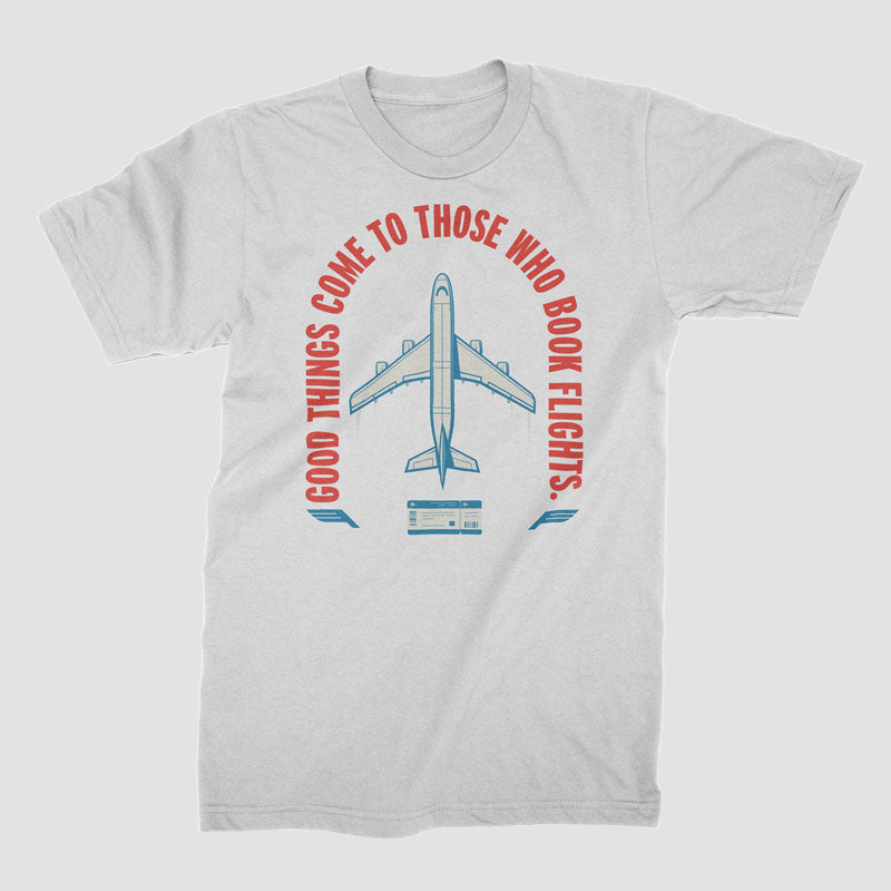 Good Things To Those Book Flight - T-Shirt