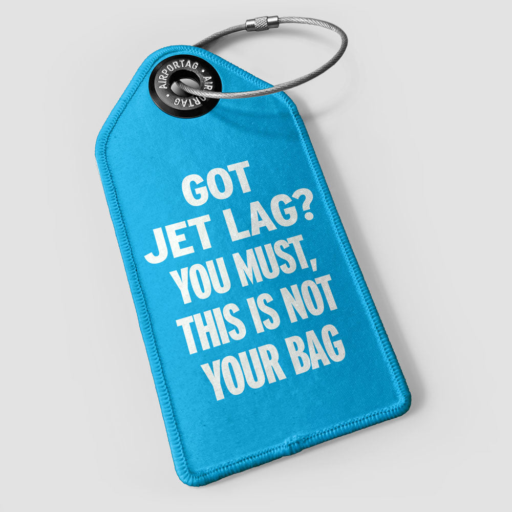 Got Jet Lag? - Luggage Tag