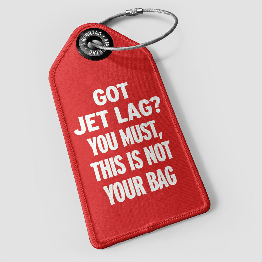 Got Jet Lag? - Luggage Tag