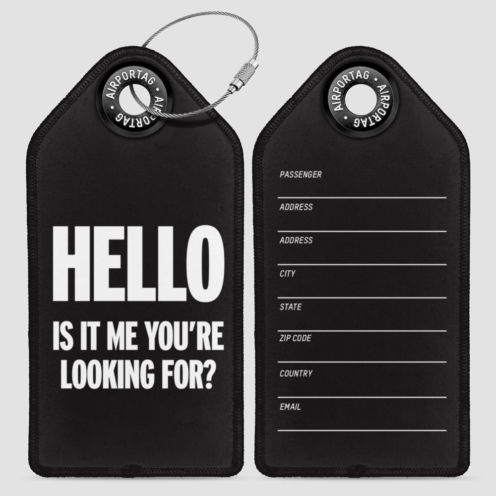 Hello, Is IT Me You're Looking For? - Luggage Tag