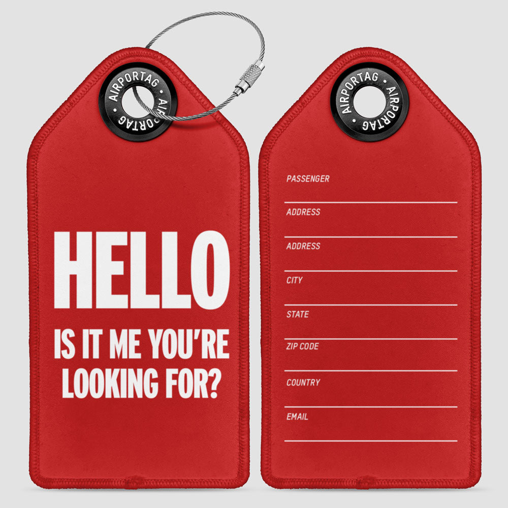 Hello, Is IT Me You're Looking For? - Luggage Tag