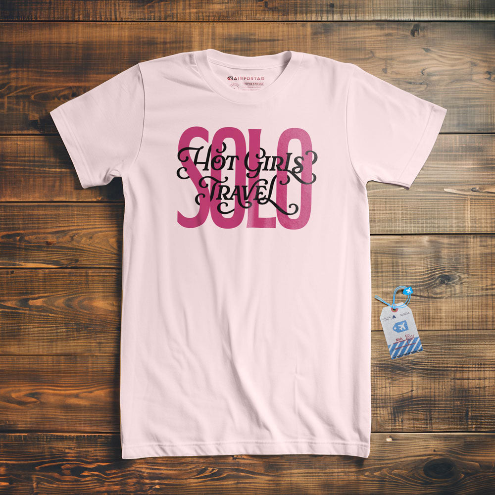 Hot Girls Travel Solo - T-shirt