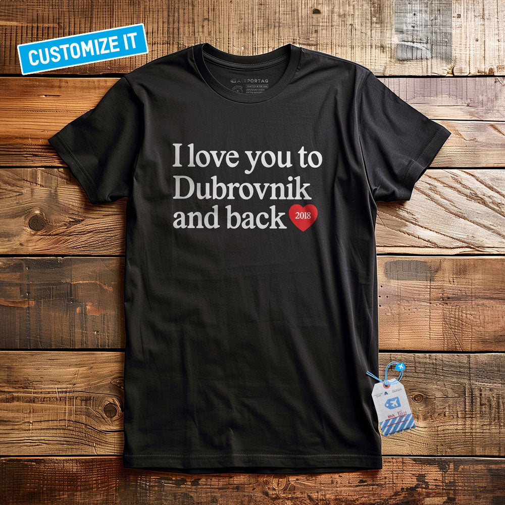 I Love You To... And Back - Custom T-shirt