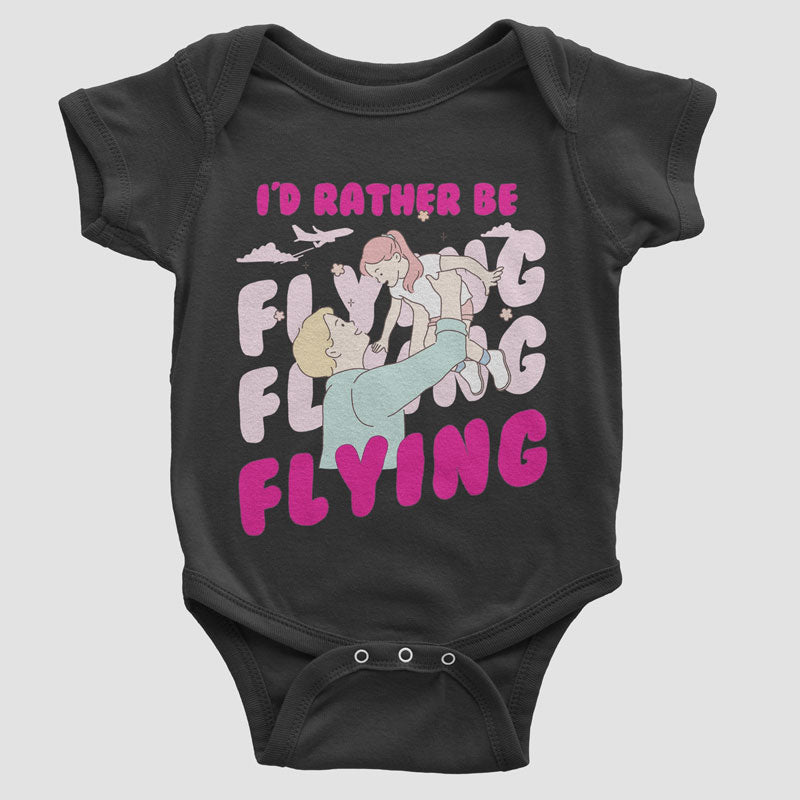 I'D Rather Be Flying - Baby Bodysuit