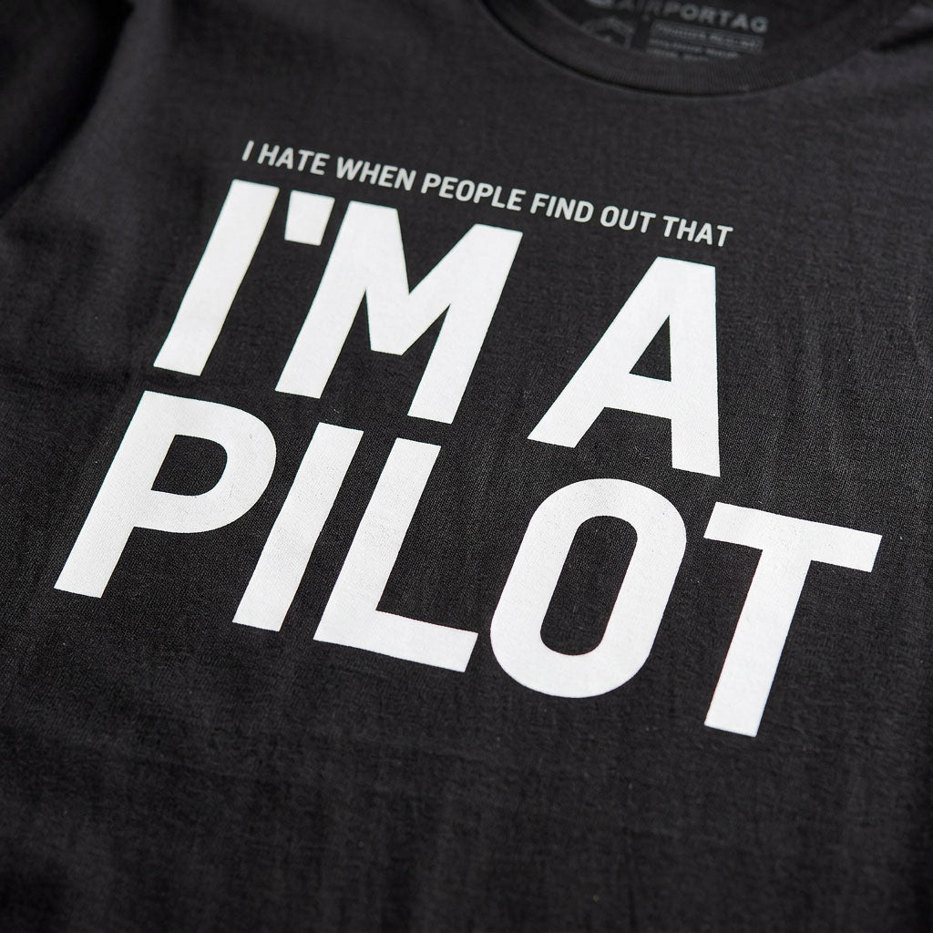 I Hate When People Find Out That I'm A Pilot - T-Shirt