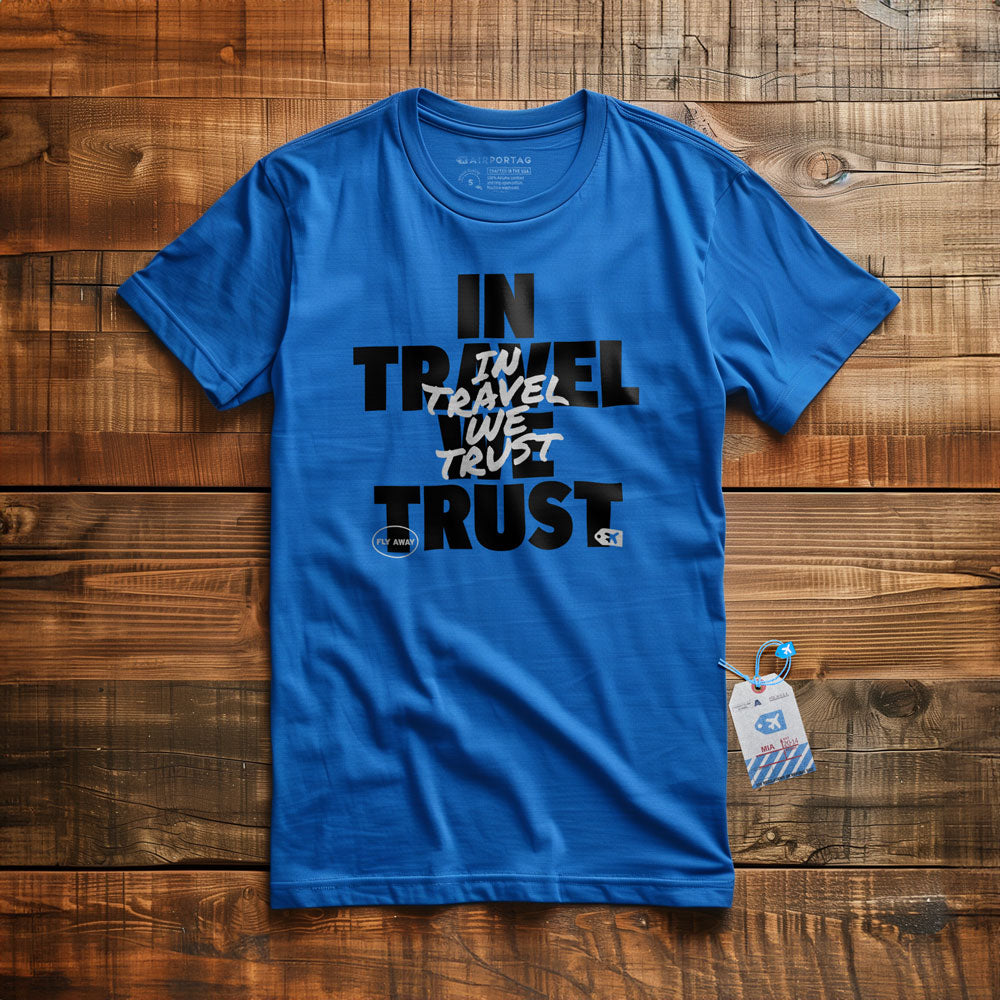 In Travel We Trust - T-Shirt