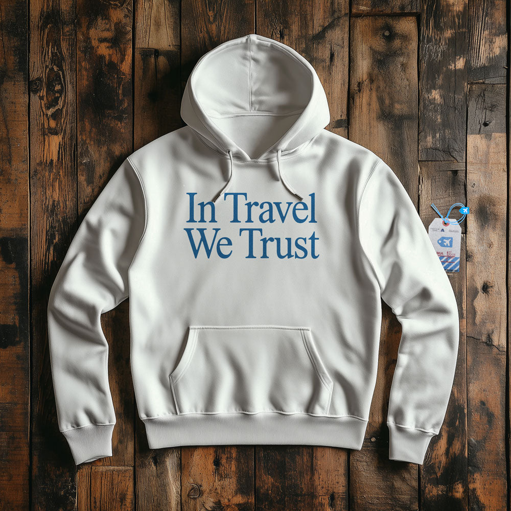 In Travel We Trust - Pullover Hoodie