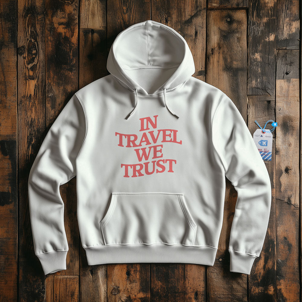 In Travel We Trust - Pullover Hoodie