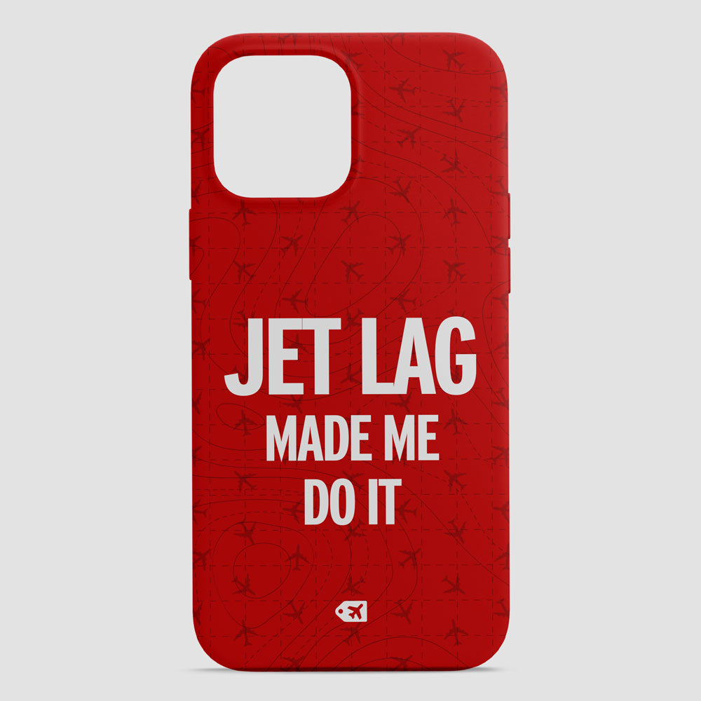 Jet Lag Made Me Do It - Phone Case