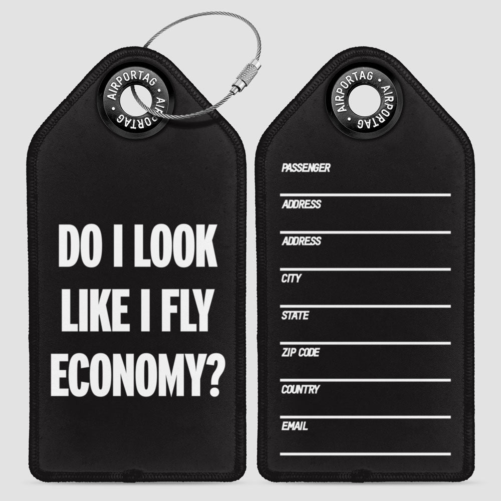 Do I Look Like I Fly Economy? - Luggage Tag