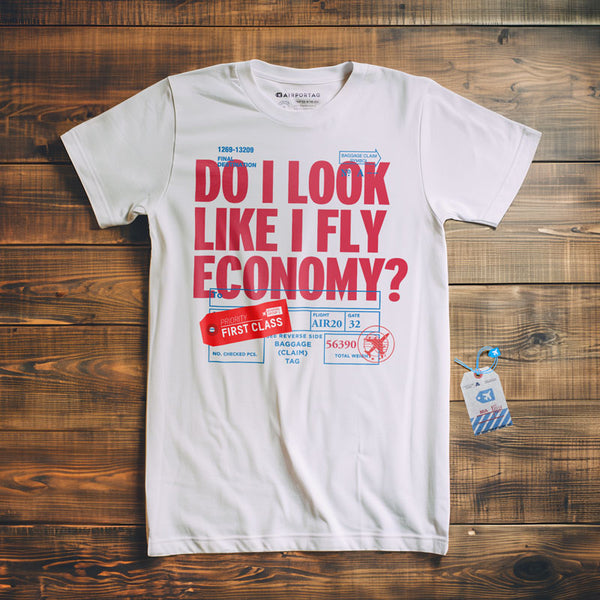 Do I Look Like I Fly Economy? Tag T-Shirt