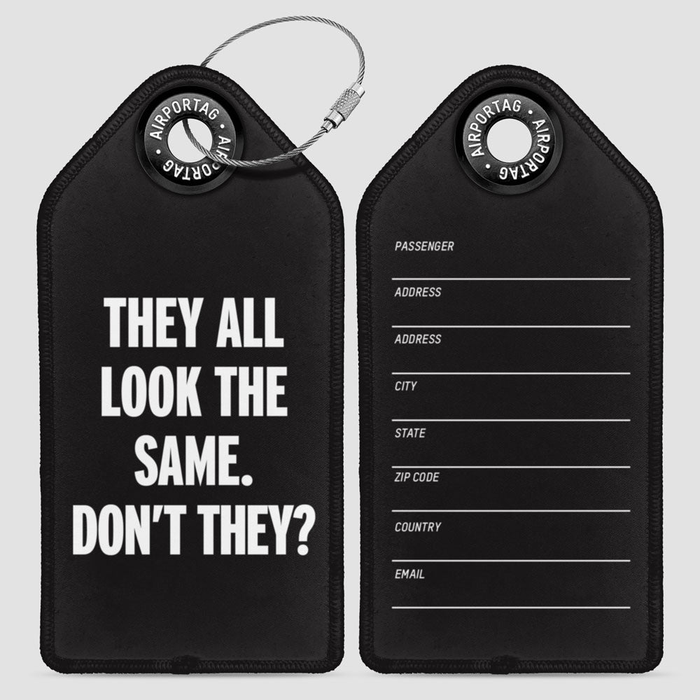 They all look the same - Luggage Tag