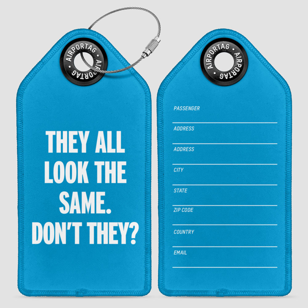 They all look the same - Luggage Tag