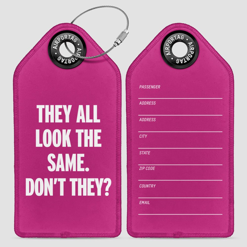 They all look the same - Luggage Tag