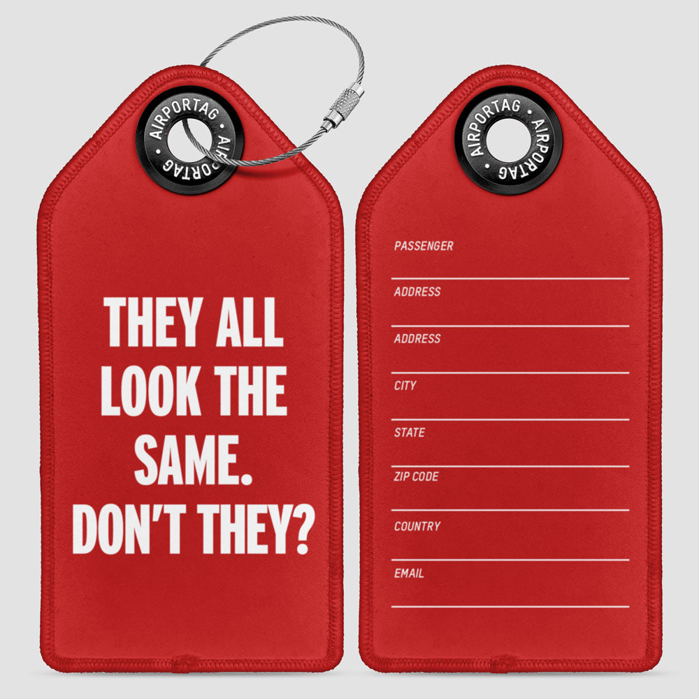 They all look the same - Luggage Tag