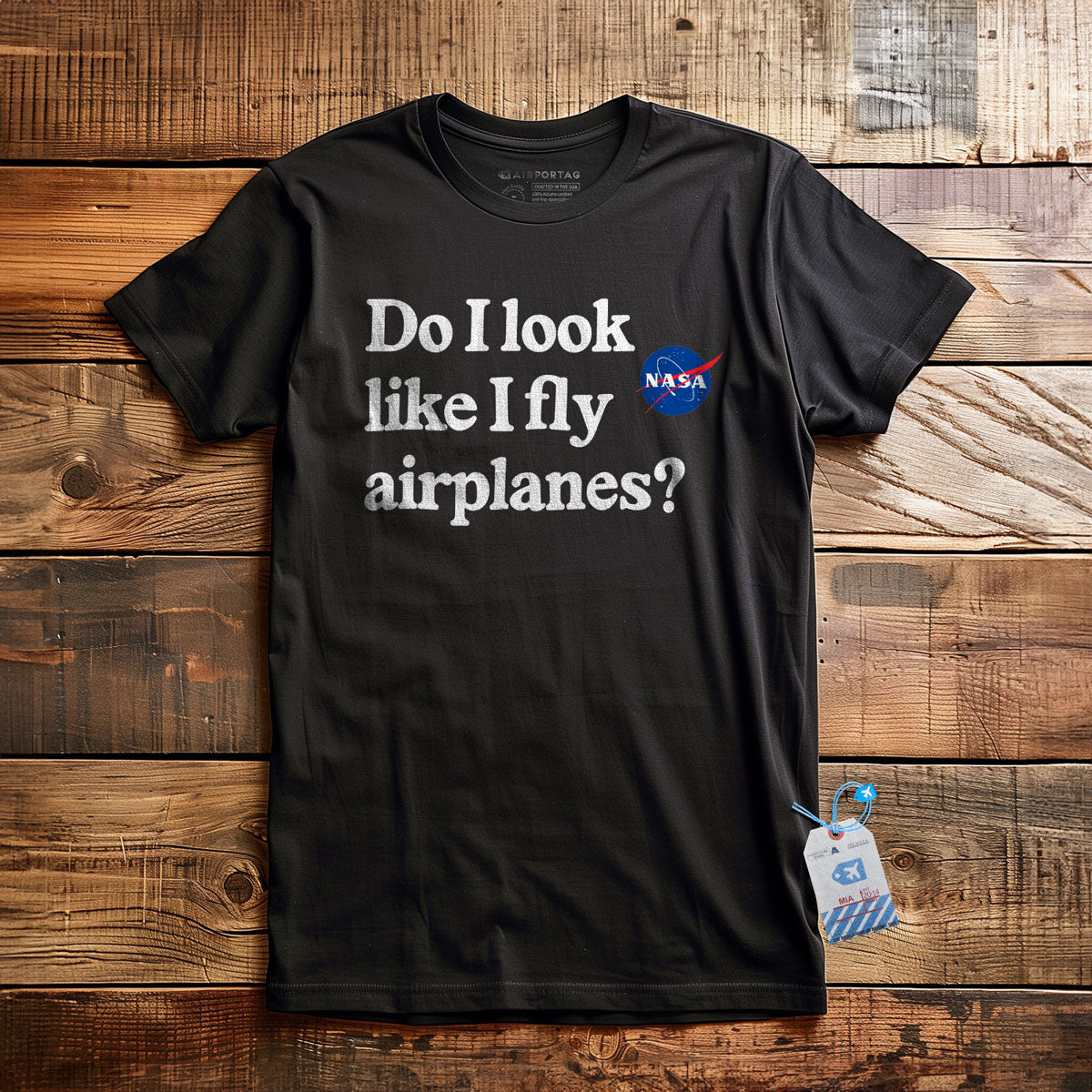 Do I Look like I Fly Airplanes - T-Shirt