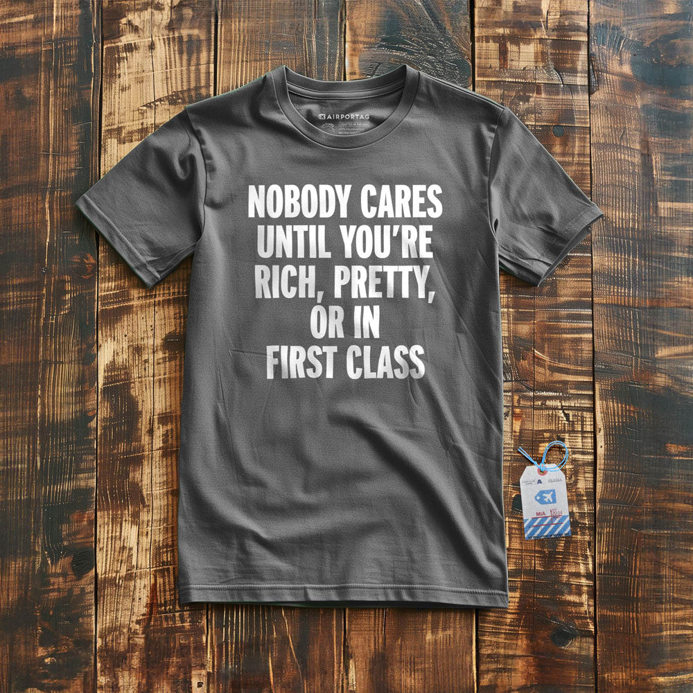 Nobody Cares First Class - T-Shirt