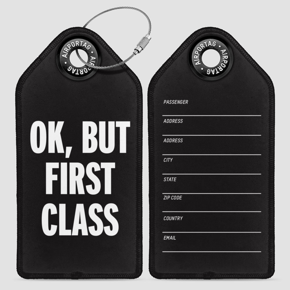 Ok, But First Class - Luggage Tag