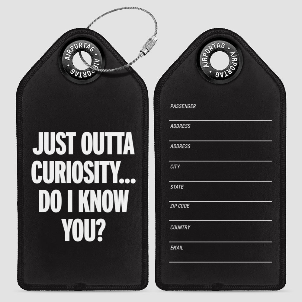 Curiosity. Do I Know You? - Luggage Tag