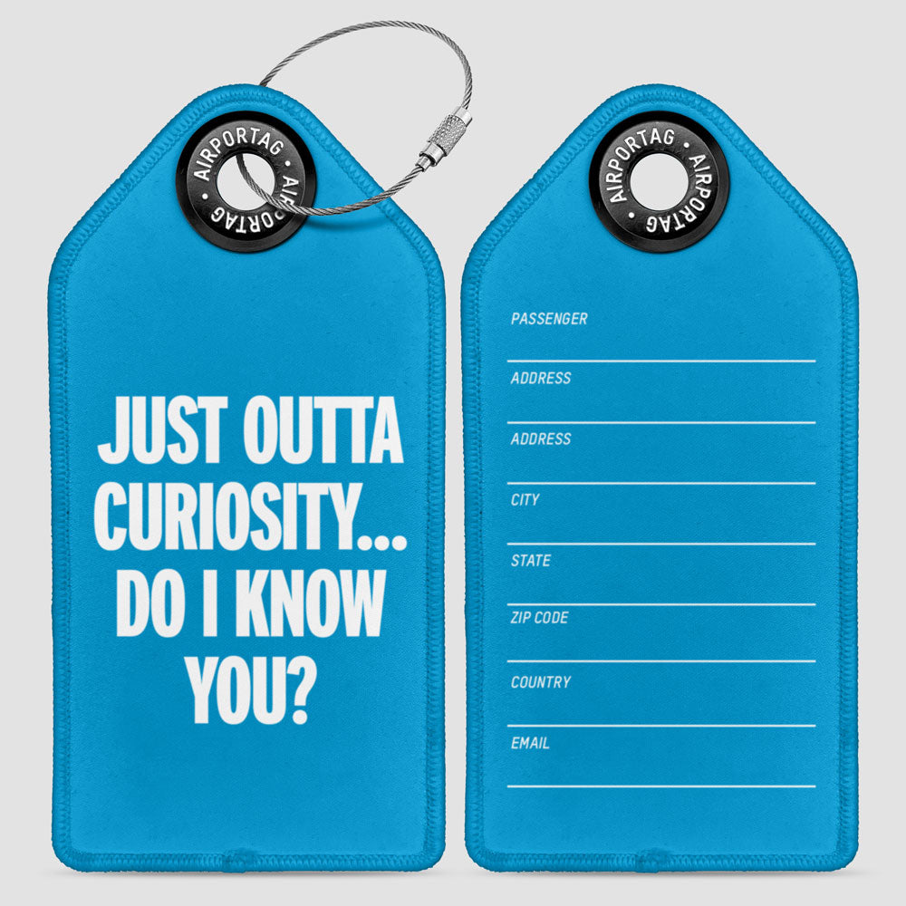 Curiosity. Do I Know You? - Luggage Tag