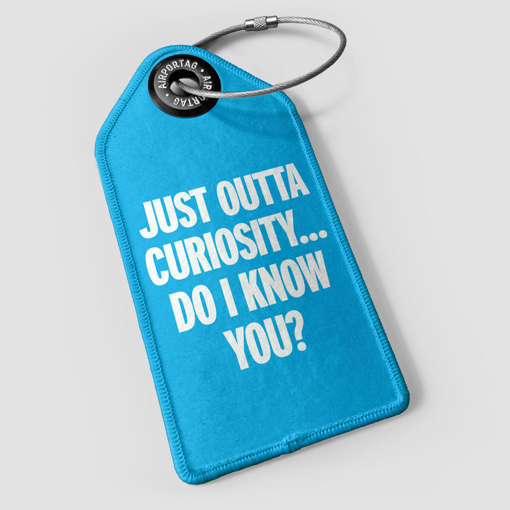 Curiosity. Do I Know You? - Luggage Tag