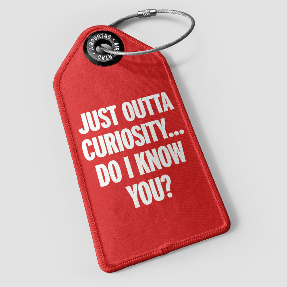 Curiosity. Do I Know You? - Luggage Tag